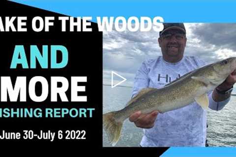 Lake of the Woods and MORE Fishing Report June 30-July 6 2022