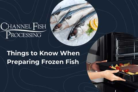 Things to Know When Preparing Frozen Fish