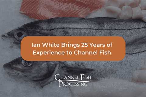 Ian White Brings 25 Years of Experience to Channel Fish